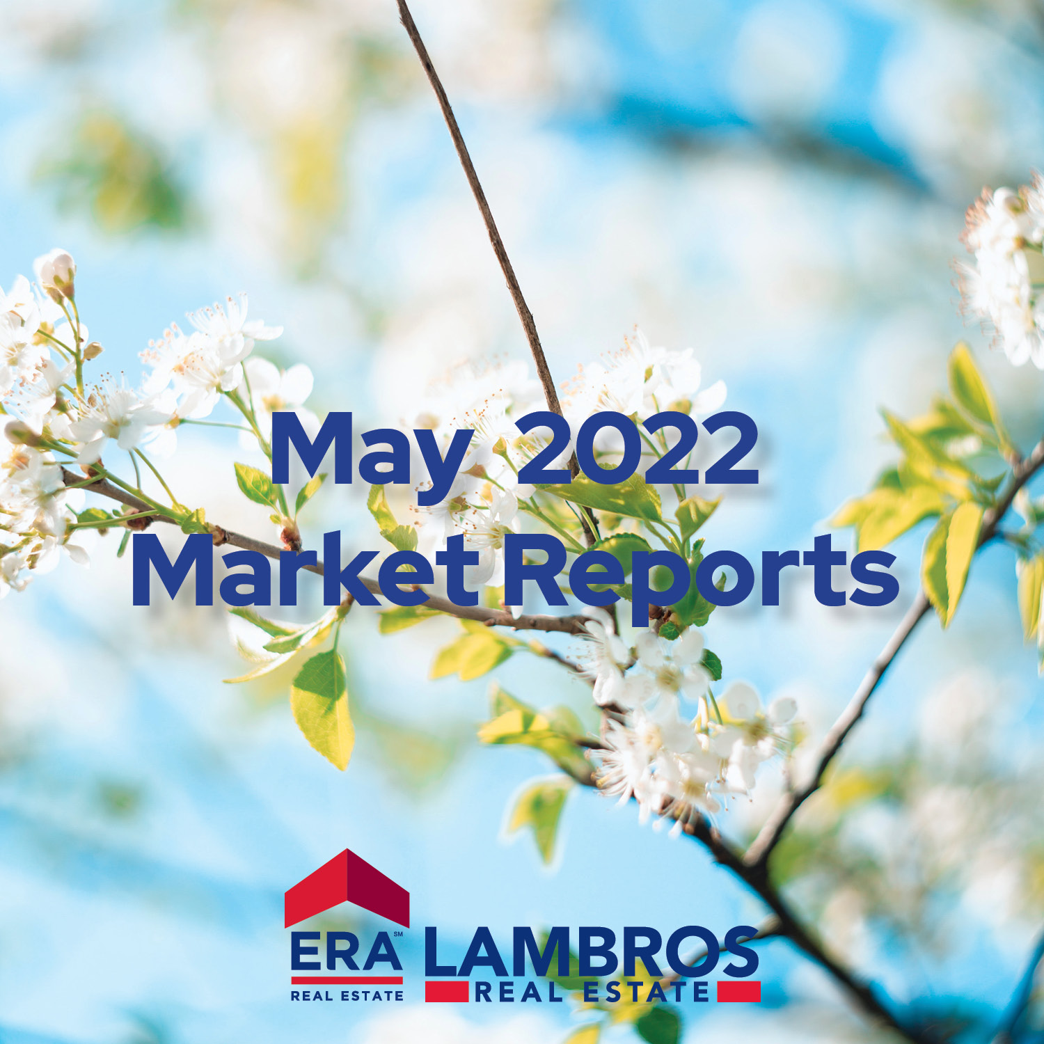 ERA Lambros Real Estate May 2022 Market Reports - Cherry Blossoms